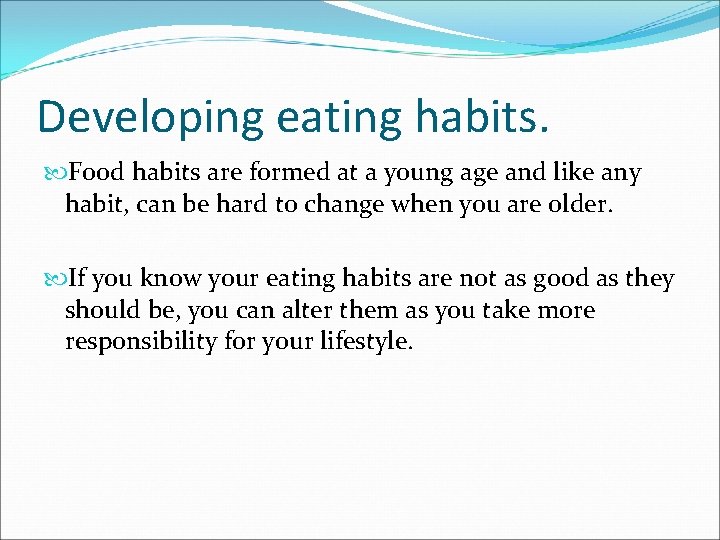 Developing eating habits. Food habits are formed at a young age and like any