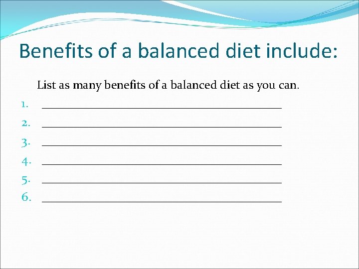 Benefits of a balanced diet include: List as many benefits of a balanced diet