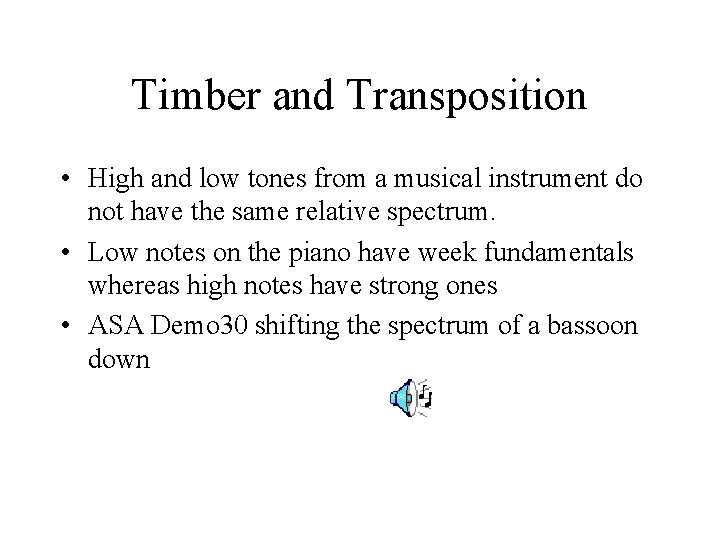 Timber and Transposition • High and low tones from a musical instrument do not