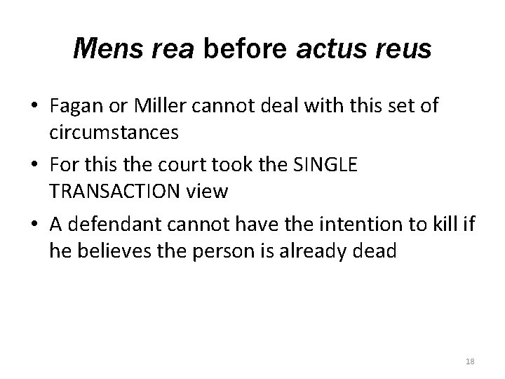 Mens rea before actus reus • Fagan or Miller cannot deal with this set