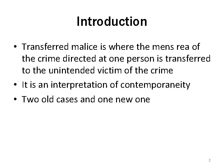 Introduction • Transferred malice is where the mens rea of the crime directed at