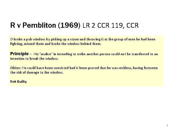 R v Pembliton (1969) LR 2 CCR 119, CCR D broke a pub window