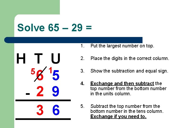 Solve 65 – 29 = H T U 5 1 6 5 - 2
