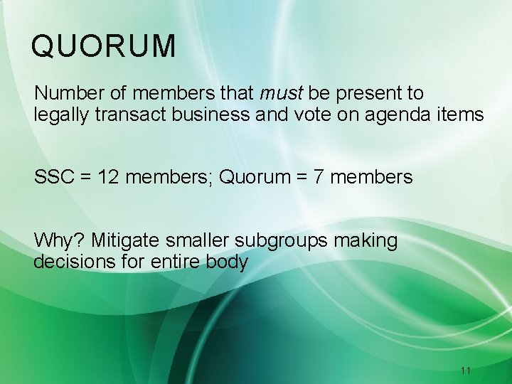 QUORUM Number of members that must be present to legally transact business and vote