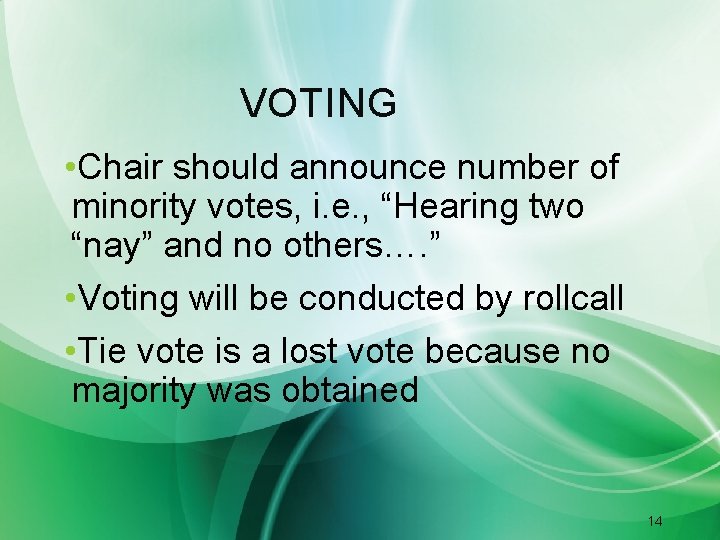 VOTING • Chair should announce number of minority votes, i. e. , “Hearing two