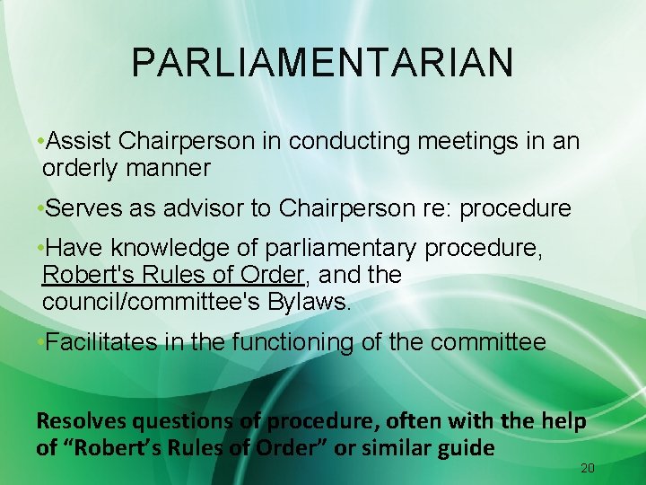 PARLIAMENTARIAN • Assist Chairperson in conducting meetings in an orderly manner • Serves as