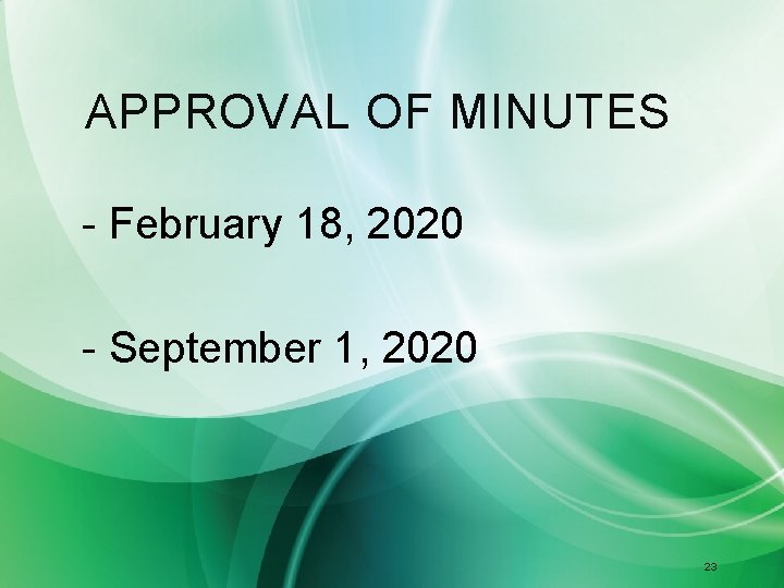 APPROVAL OF MINUTES - February 18, 2020 - September 1, 2020 23 