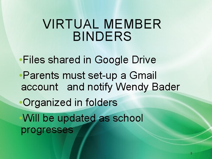 VIRTUAL MEMBER BINDERS • Files shared in Google Drive • Parents must set-up a