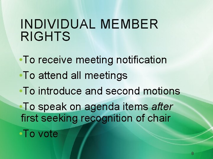 INDIVIDUAL MEMBER RIGHTS • To receive meeting notification • To attend all meetings •