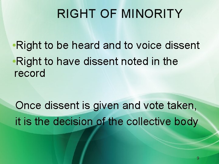 RIGHT OF MINORITY • Right to be heard and to voice dissent • Right