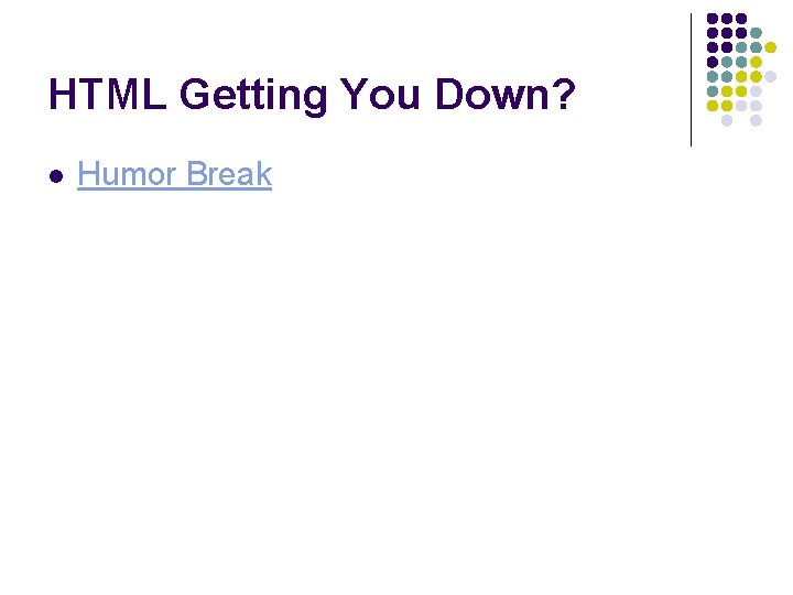 HTML Getting You Down? l Humor Break HTML Getting You Down? l Humor Break