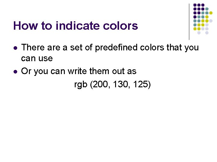 How to indicate colors l l There a set of predefined colors that you How to indicate colors l l There a set of predefined colors that you