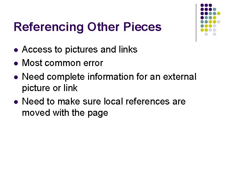 Referencing Other Pieces l l Access to pictures and links Most common error Need Referencing Other Pieces l l Access to pictures and links Most common error Need