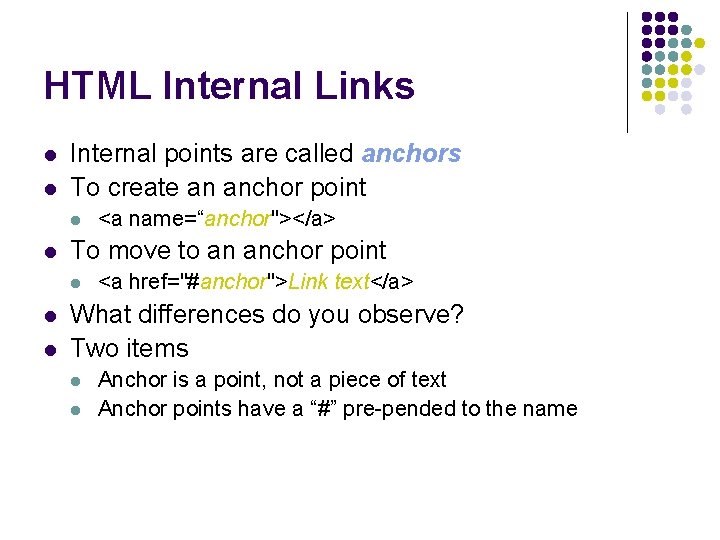 HTML Internal Links l l Internal points are called anchors To create an anchor HTML Internal Links l l Internal points are called anchors To create an anchor