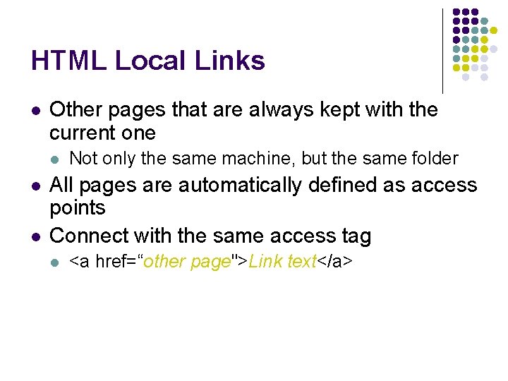 HTML Local Links l Other pages that are always kept with the current one HTML Local Links l Other pages that are always kept with the current one