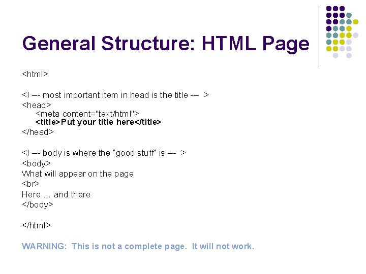 General Structure: HTML Page <html> <! --- most important item in head is the General Structure: HTML Page <html> <! --- most important item in head is the