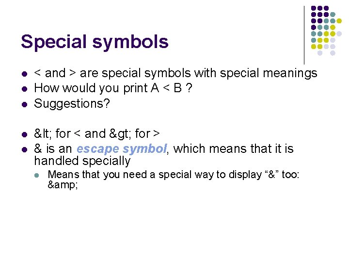 Special symbols l l l < and > are special symbols with special meanings Special symbols l l l < and > are special symbols with special meanings