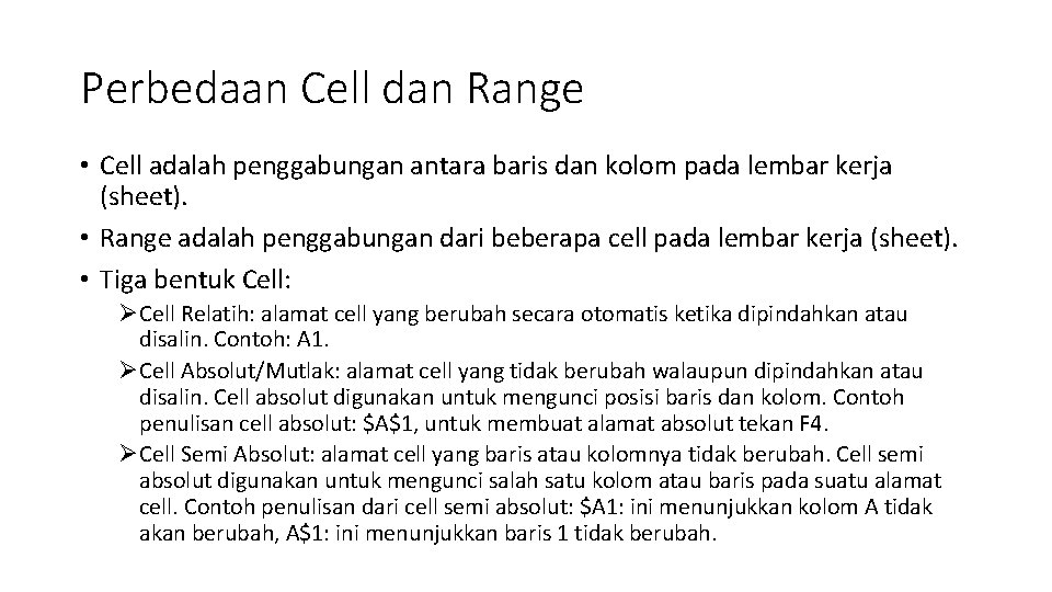 Perbedaan Cell dan Range • Cell adalah penggabungan antara baris dan kolom pada lembar