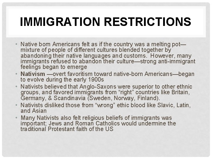 IMMIGRATION RESTRICTIONS • Native born Americans felt as if the country was a melting