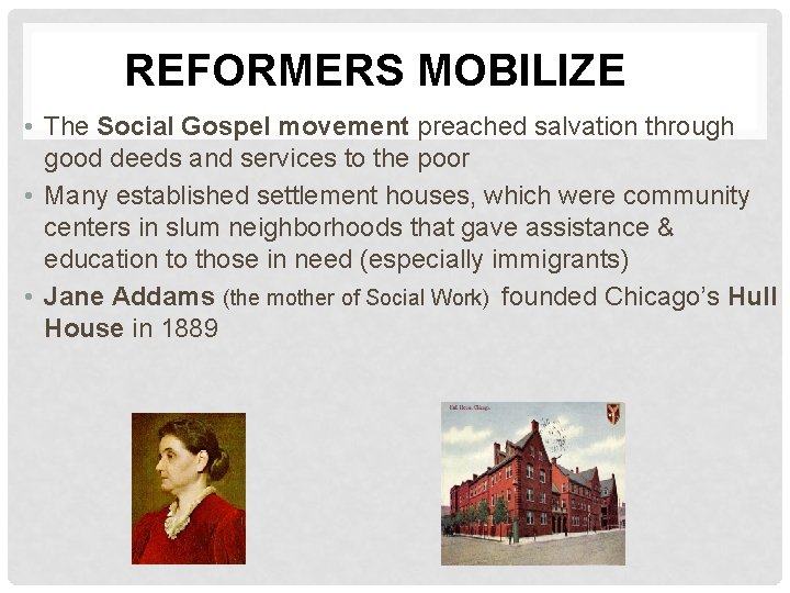 REFORMERS MOBILIZE • The Social Gospel movement preached salvation through good deeds and services