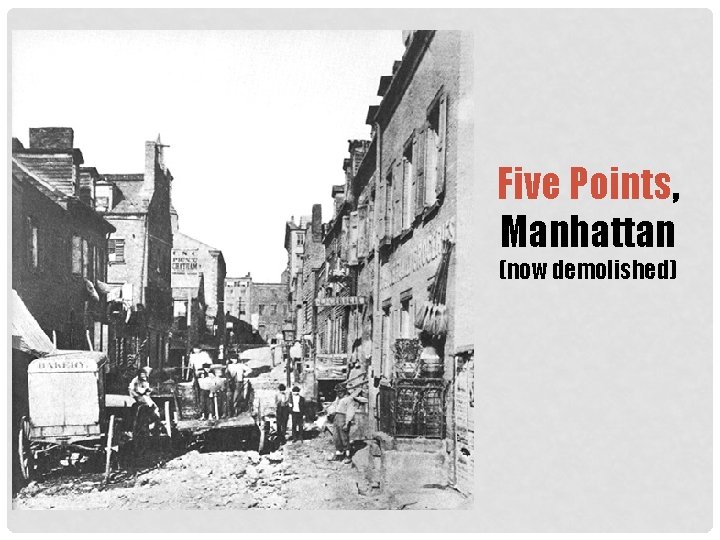 Five Points, Manhattan (now demolished) 