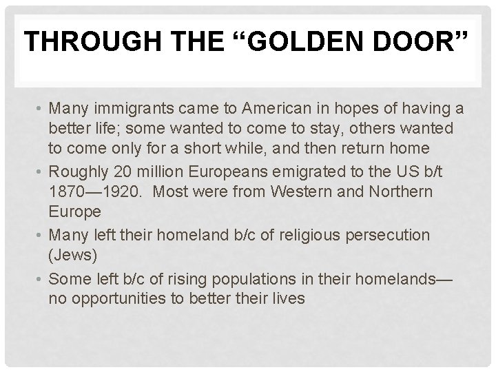 THROUGH THE “GOLDEN DOOR” • Many immigrants came to American in hopes of having