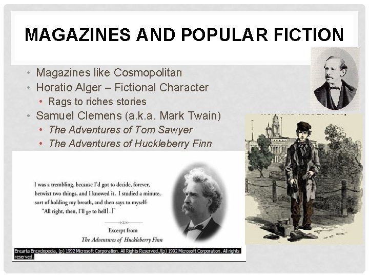 MAGAZINES AND POPULAR FICTION • Magazines like Cosmopolitan • Horatio Alger – Fictional Character