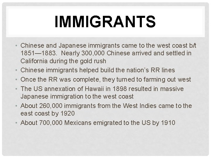 IMMIGRANTS • Chinese and Japanese immigrants came to the west coast b/t 1851— 1883.