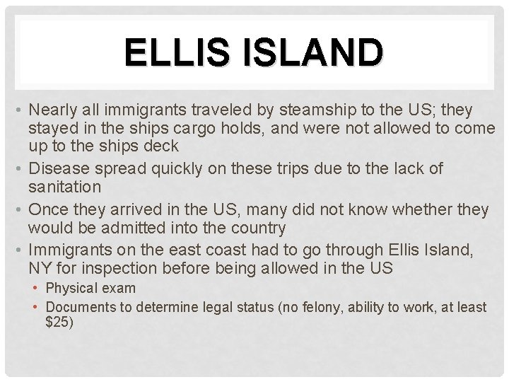 ELLIS ISLAND • Nearly all immigrants traveled by steamship to the US; they stayed