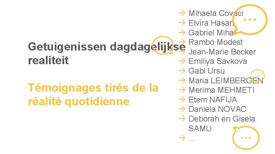  Mihaela Covaci Elvira Hasan Gabriel Mihai Rambo Modest Getuigenissen dagdagelijkse Jean-Marie Becker Emiliya