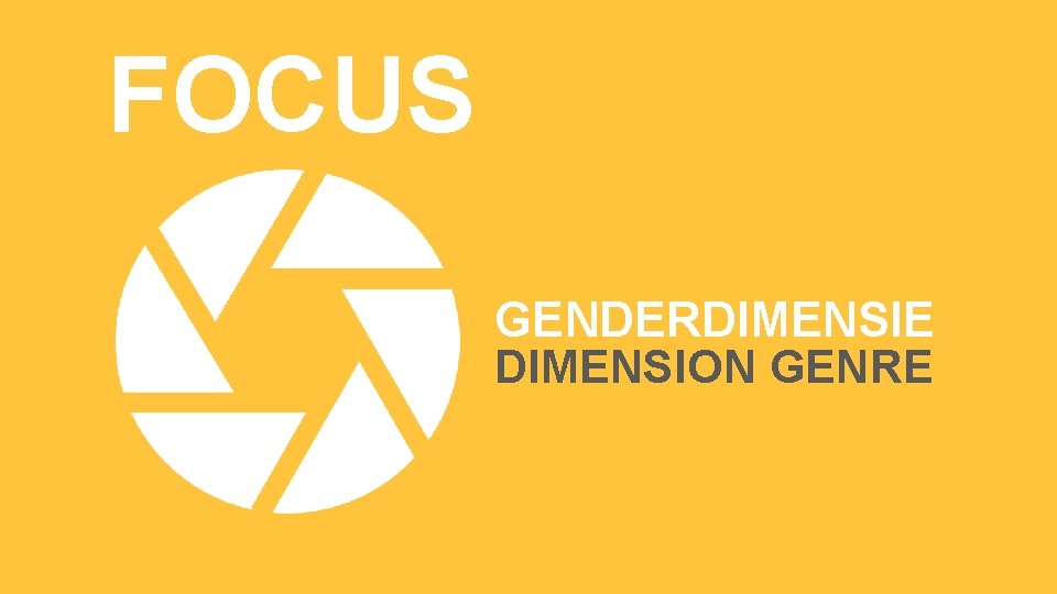 FOCUS GENDERDIMENSIE DIMENSION GENRE 