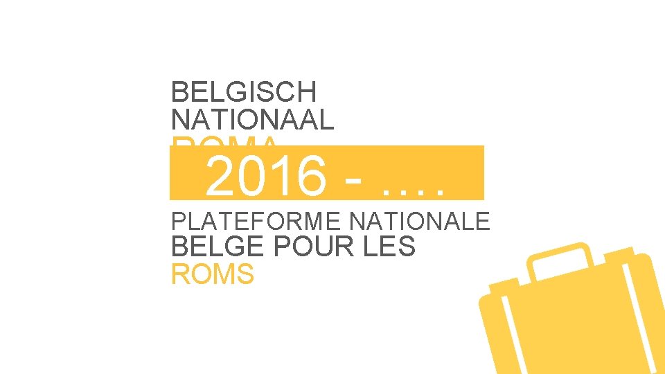 BELGISCH NATIONAAL ROMA 2016 - …. PLATFORM PLATEFORME NATIONALE BELGE POUR LES ROMS 