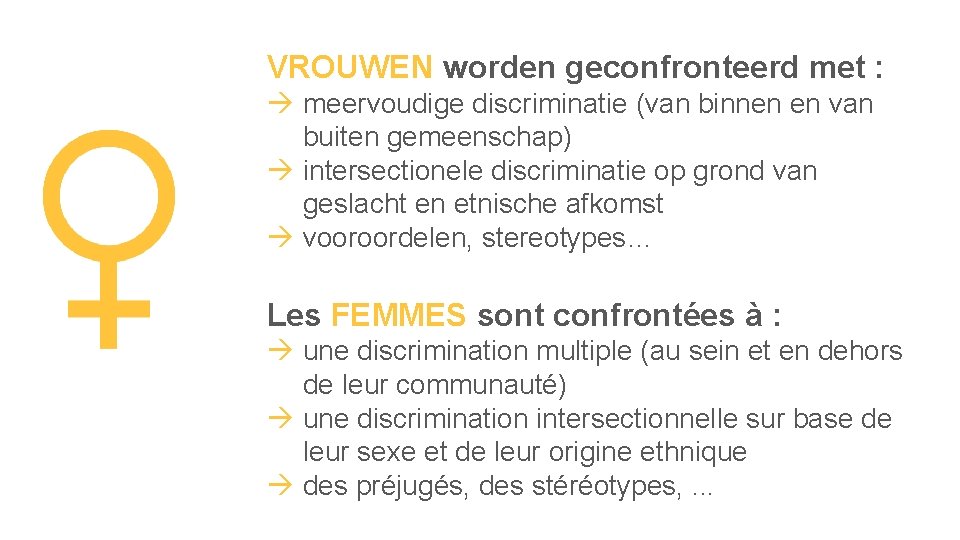 VROUWEN worden geconfronteerd met : meervoudige discriminatie (van binnen en van buiten gemeenschap) intersectionele