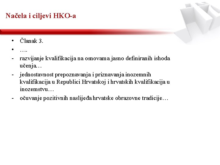 Načela i ciljevi HKO-a • Članak 3. • …. - razvijanje kvalifikacija na osnovama
