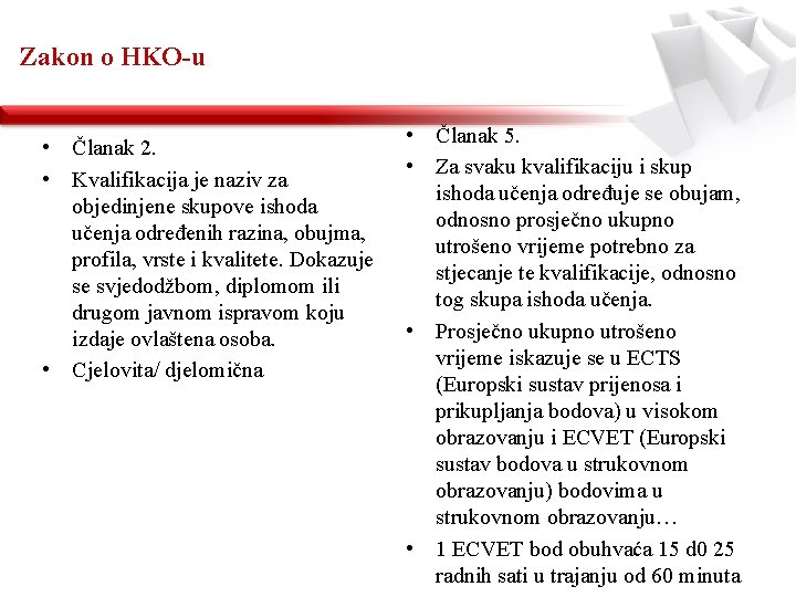 Zakon o HKO-u • Članak 2. • Kvalifikacija je naziv za objedinjene skupove ishoda