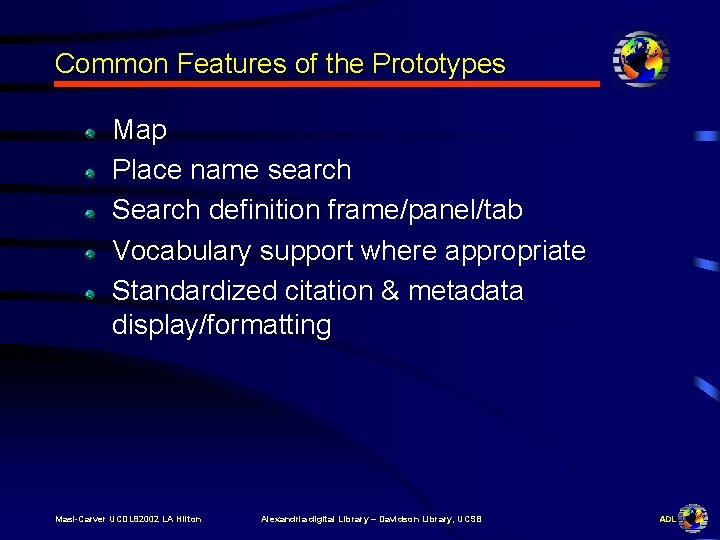 Common Features of the Prototypes Map Place name search Search definition frame/panel/tab Vocabulary support