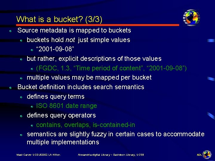 What is a bucket? (3/3) Source metadata is mapped to buckets hold not just
