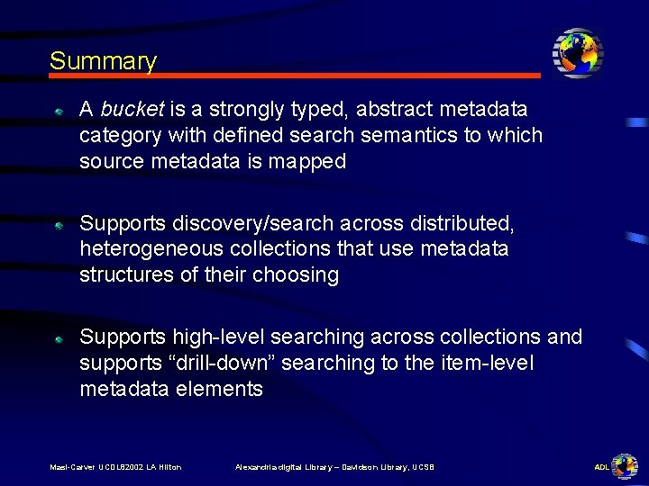 Summary A bucket is a strongly typed, abstract metadata category with defined search semantics