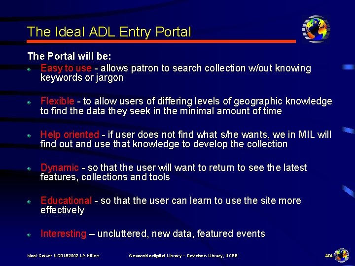 The Ideal ADL Entry Portal The Portal will be: Easy to use - allows