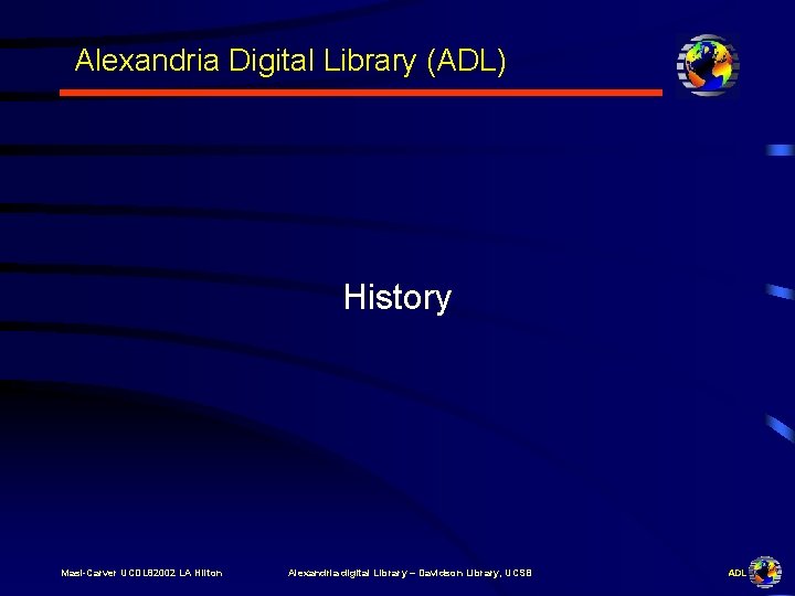 Alexandria Digital Library (ADL) History Masi-Carver UCDL 82002 LA Hilton Alexandria digital Library –