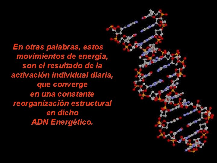 En otras palabras, estos movimientos de energía, son el resultado de la activación individual