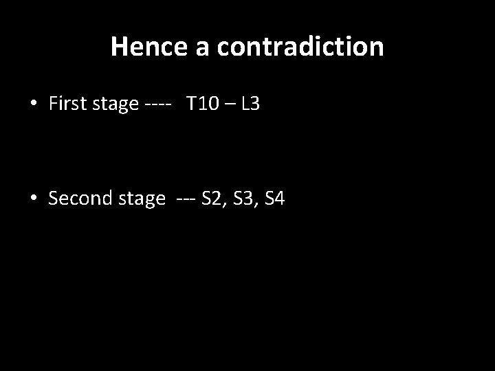 Hence a contradiction • First stage ---- T 10 – L 3 • Second