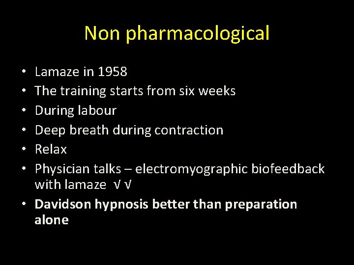 Non pharmacological Lamaze in 1958 The training starts from six weeks During labour Deep