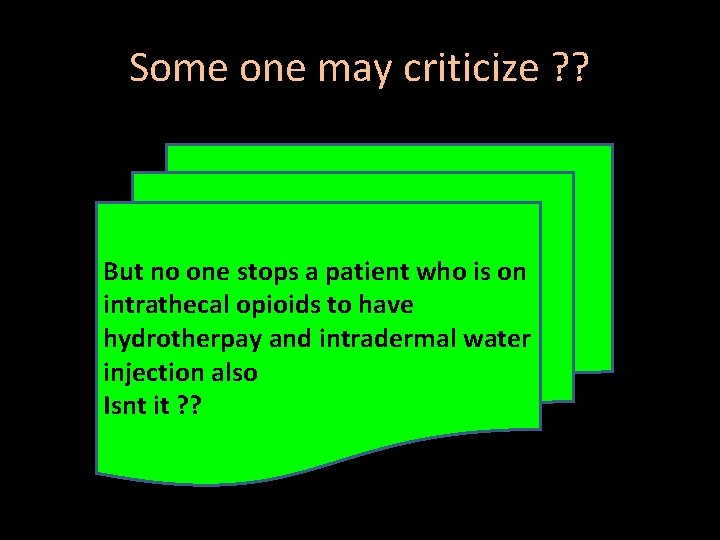 Some one may criticize ? ? But no one stops a patient who is