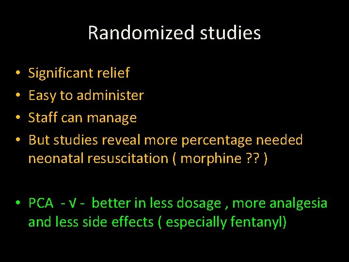 Randomized studies • • Significant relief Easy to administer Staff can manage But studies
