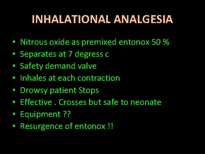 INHALATIONAL ANALGESIA • • Nitrous oxide as premixed entonox 50 % Separates at 7