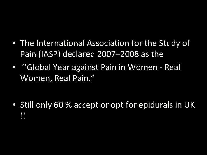  • The International Association for the Study of Pain (IASP) declared 2007– 2008