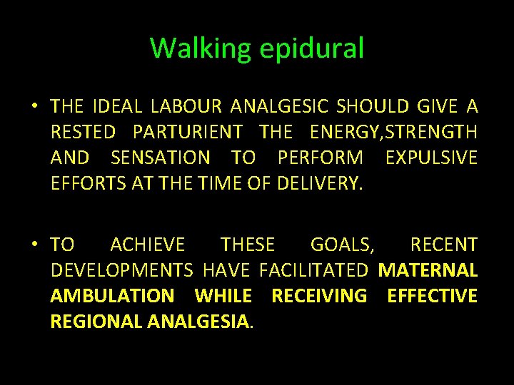 Walking epidural • THE IDEAL LABOUR ANALGESIC SHOULD GIVE A RESTED PARTURIENT THE ENERGY,