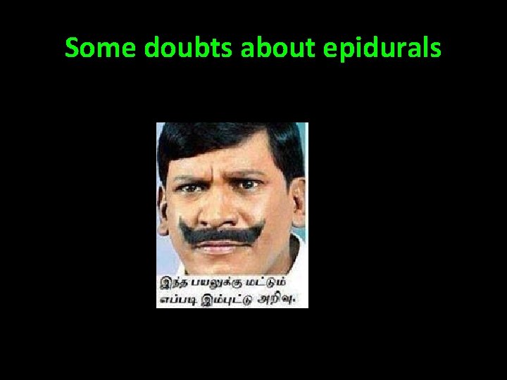 Some doubts about epidurals 
