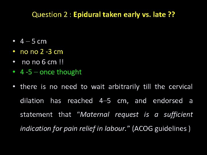 Question 2 : Epidural taken early vs. late ? ? • • 4 –